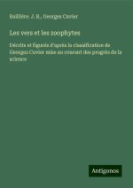 Les vers et les zoophytes