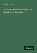 The Tenth and Twelfth Books of the Institutions of Quintilian