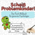 Scheiß Problemkinder!