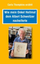 Wie mein Bruder Hellmut dem Albert Schweitzer nacheiferte