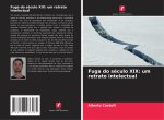 Fuga do século XIX: um retrato intelectual