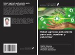 Robot agrícola polivalente para arar, sembrar y pulverizar