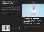 El hábito de la shisha entre los estudiantes de medicina de la Universidad de Bagdad