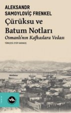 Cürüksu ve Batum Notlari - Osmanlinin Kafkaslara Vedasi