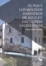 El Pan Y Los Molinos Harineros De Agua En Las Tierras Valen