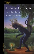 Para Hechizar Un Cazador / To Bewitch a Hunter