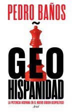 Geohispanidad: La potencia hispana en el nuevo orden geopolítico
