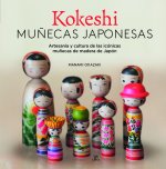 Kokeshi. Mu?ecas Japonesas: Artesanía y Cultura de las Icónicas Mu?ecas de Madera de Japón