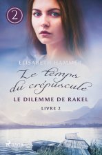 Le Dilemme de Rakel - Le temps du crépuscule, Livre 2