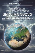 clima nuovo. Perché dobbiamo prendere sul serio il cambiamento climatico
