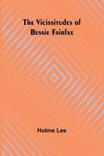 The Vicissitudes of Bessie Fairfax