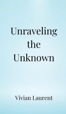 Unraveling the Unknown