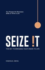 Seize It!