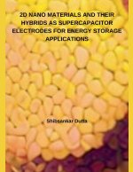 2D Nano Materials and Their Hybrids as Supercapacitor Electrodes for Energy Storage Applications