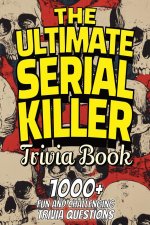 The Ultimate Serial Killer Trivia Book