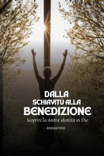 Dalla schiavit? alla benedizione