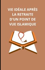 La vie idéale apr?s la retraite d'un point de vue islamique