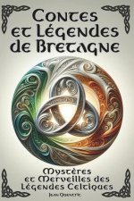 Contes et Légendes de Bretagne - Myst?res et Merveilles des Légendes Celtiques