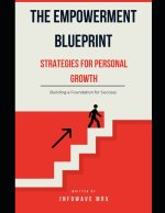 The Empowerment Blueprint Strategies for Personal Growth