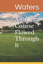 A Golf Course Flowed Through It