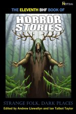 The Eleventh Bhf Book of Horror Stories - Strange Folk, Dark Places
