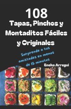 108 Tapas, Pinchos y Montaditos Fáciles y Originales