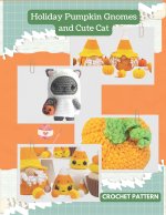 Holiday Pumpkin Gnomes and Cute Cat Crochet Pattern