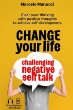 Change your life now, challenging negative self talk