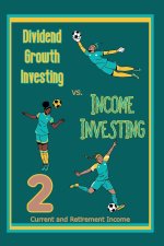 Dividend Growth Investing vs. Income Investing 2