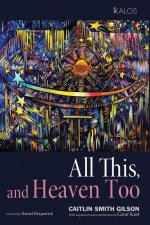 All This, and Heaven Too
