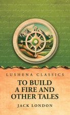 To Build a Fire and Other Tales