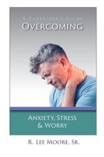 Overcoming Anxiety, Stress & Worry