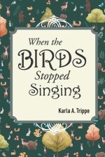 When the Birds Stopped Singing