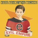 RAGE AGAINST THE MACHINE  EVIL EMPIRE