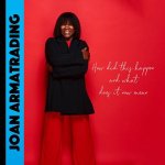 Armatrading Joan:  How Did This Happen And What Does It Now Mean