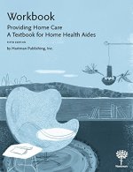 Workbook for Providing Home Care: A Textbook for Home Health Aides