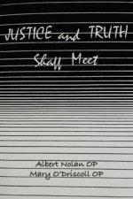 Justice and Truth Shall Meet: A Dominican Exploration