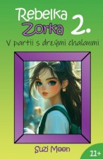 Rebelka Zorka 2 - V partii s drzými chalanmi