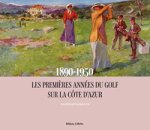Les premières années du golf sur la Côte d'Azur 1890-1950
