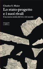 stato-progetto e i suoi rivali. Una nuova storia del XX e XXI secolo