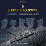 grande equipaggio. Donne, uomini e mezzi della Marina Militare