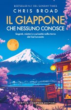 Giappone che nessuno conosce. Segreti, misteri e curiosità nella terra del Sol Levante