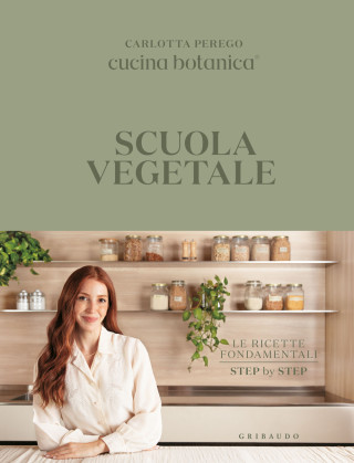 Scuola vegetale. Le ricette fondamentali step by step (Carlotta Perego)(Pevná)