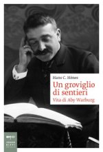 groviglio di sentieri. Vita di Aby Warburg