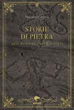 Storie di pietra. Arte rupestre e antichi culti