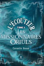 L’écouteur - Tome I : Les missionnaires Oriüls