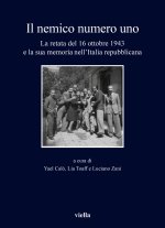 nemico numero uno. La retata del 16 ottobre 1943 e la sua memoria nell'Italia repubblicana