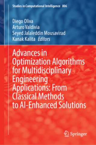 Advances in Optimization Algorithms for Multidisciplinary Engineering Applications: From Classical Methods to AI-Enhanced Solutions (Diego Oliva,