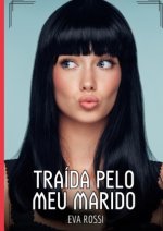 Traída pelo meu Marido