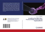 Unveiling the Black Box: Practical Deep Learning and Explainable AI